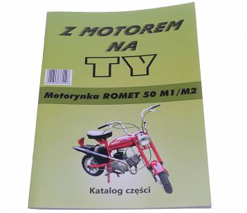 Z MOTOREM NA TY KATALOG CZĘŚCI ROMET MOTORYNKA 50 M1 M2